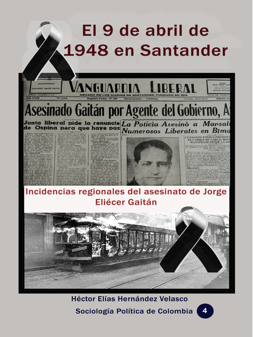 Title details for El 9 de abril de 1948 en Santander Incidencias regionales del asesinato de Jorge Eliécer Gaitán by Héctor Elías Hernández Velasco - Wait list